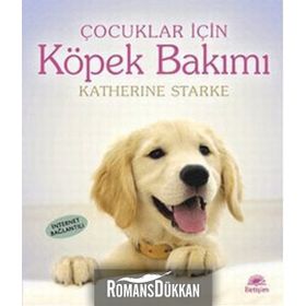 ÇOCUKLAR İÇİN KÖPEK BAKIMI - KATHERINE STARKE