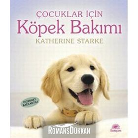 ÇOCUKLAR İÇİN KÖPEK BAKIMI - KATHERINE STARKE