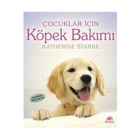 ÇOCUKLAR İÇİN KÖPEK BAKIMI - KATHERINE STARKE