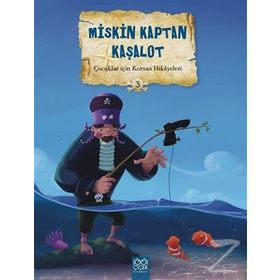 Çocuklar İçin Korsan Hikayeleri 3 - Miskin Kaptan Kaşalot - Christelle Huet-Gomez Valerie Videau Mireille Saver Calouan Christelle Huet-Gomez