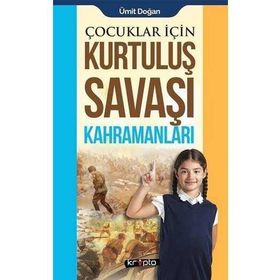 Çocuklar İçin Kurtuluş Savaşı Kahramanları - Ümit Doğan