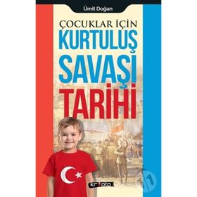 Çocuklar İçin Kurtuluş Savaşı Tarihi - Ümit Doğan