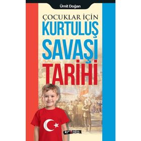 Çocuklar İçin Kurtuluş Savaşı Tarihi - Ümit Doğan
