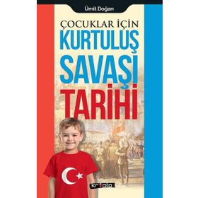 Çocuklar İçin Kurtuluş Savaşı Tarihi - Ümit Doğan