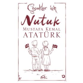 Çocuklar için Nutuk - Gazi Mustafa Kemal Atatürk