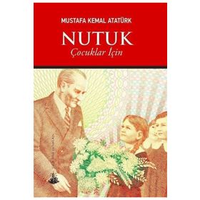 Çocuklar için Nutuk - Gazi Mustafa Kemal Atatürk