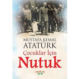 Çocuklar için Nutuk - Gazi Mustafa Kemal Atatürk
