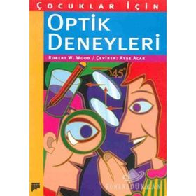 ÇOCUKLAR İÇİN OPTIK DENEYLERI - ROBERT W. WOOD