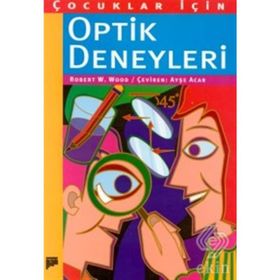 ÇOCUKLAR İÇİN OPTIK DENEYLERI - ROBERT W. WOOD