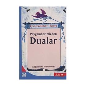 Çocuklar İçin Peygamberimizden Dualar - Abdussemi Muhammed