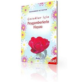ÇOCUKLAR İÇIN PEYGAMBERLERIN HAYATI - GENEL