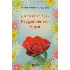 ÇOCUKLAR İÇİN PEYGAMBERLERIN HAYATI - MUHAMMED ALI KUTUB