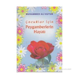 ÇOCUKLAR İÇİN PEYGAMBERLERIN HAYATI - MUHAMMED ALI KUTUB