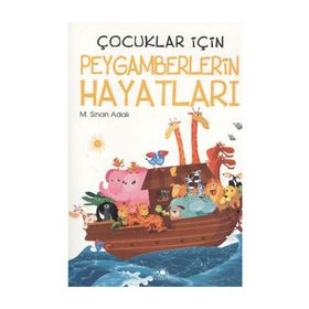 ÇOCUKLAR İÇİN PEYGAMBERLERIN HAYATLARI - M. SINAN ADALI