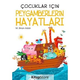 ÇOCUKLAR İÇİN PEYGAMBERLERIN HAYATLARI - M. SINAN ADALI