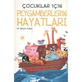 ÇOCUKLAR İÇİN PEYGAMBERLERIN HAYATLARI - M. SINAN ADALI