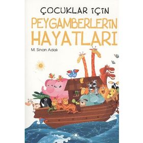 ÇOCUKLAR İÇİN PEYGAMBERLERIN HAYATLARI - M. SINAN ADALI
