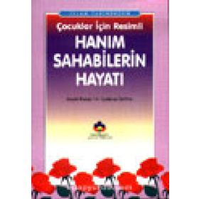 ÇOCUKLAR İÇİN RESIMLI HANIM SAHABILERIN HAYATI - SEYYID KUTUB