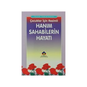 ÇOCUKLAR İÇİN RESIMLI HANIM SAHABILERIN HAYATI - SEYYID KUTUB