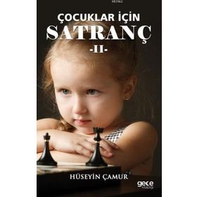 Çocuklar İçin Satranç - 2 - Hüseyin Çamur
