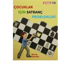 Çocuklar İçin Satranç Problemleri - Murray Chandler