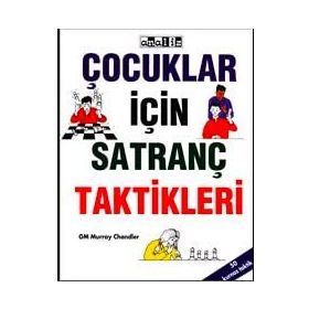 Çocuklar İçin Satranç Taktikleri - Gm Murray Chandler