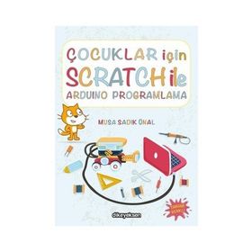 Çocuklar İçin Scratch ile Arduino Programlama - Musa Sadık Ünal