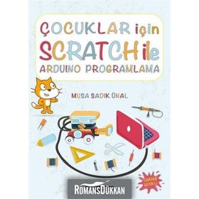 Çocuklar İçin Scratch ile Arduino Programlama - Musa Sadık Ünal