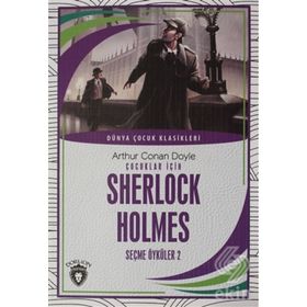 Çocuklar İçin Sherlock Holmes - Seçme Öyküler 2 - Arthur Conan Doyle