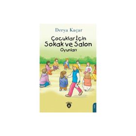 Çocuklar İçin Sokak ve Salon Oyunları - Derya Kaçar