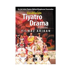 Çocuklar için Tiyatro ve Drama Eğitimi - Yılmaz Arıkan
