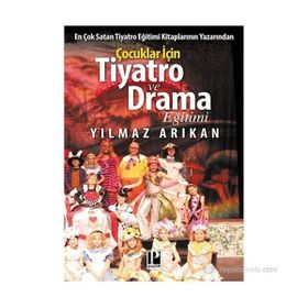 Çocuklar İçin Tiyatro ve Drama Eğitimi-Yılmaz Arıkan