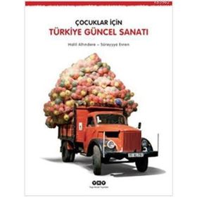 ÇOCUKLAR İÇIN TÜRKIYE GÜNCEL SANATI - HALIL ALTINDERE;SÜREYYA EVREN