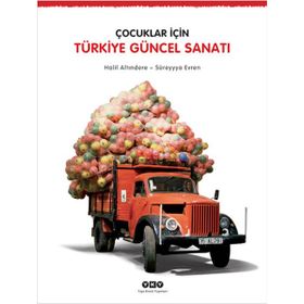 ÇOCUKLAR İÇIN TÜRKIYE GÜNCEL SANATI - HALIL ALTINDERE;SÜREYYA EVREN