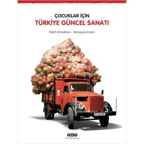 ÇOCUKLAR İÇIN TÜRKIYE GÜNCEL SANATI - HALIL ALTINDERE;SÜREYYA EVREN