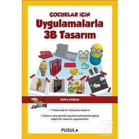 Çocuklar İçin Uygulamalarla 3B Tasarım - Esma Duran