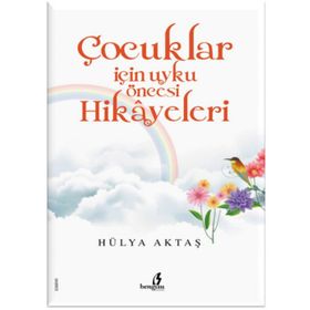 Çocuklar için Uyku Öncesi Hikayeleri - Hülya Aktaş