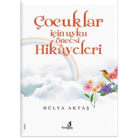 Çocuklar için Uyku Öncesi Hikayeleri - Hülya Aktaş