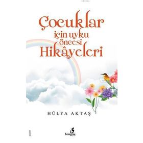 Çocuklar için Uyku Öncesi Hikayeleri - Hülya Aktaş
