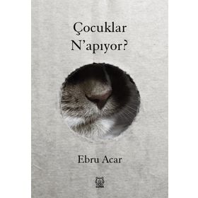 Çocuklar N'apıyor? - Ebru Acar