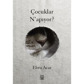 Çocuklar N'apıyor? - Ebru Acar