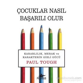 Çocuklar Nasıl Başarılı Olur - Paul Tough