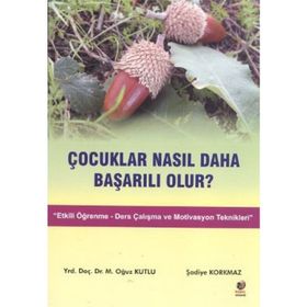 ÇOCUKLAR NASIL DAHA BAŞARILI OLUR - OĞUZ KUTLU