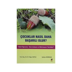 ÇOCUKLAR NASIL DAHA BAŞARILI OLUR - OĞUZ KUTLU