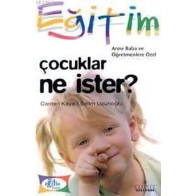 ÇOCUKLAR NE İSTER? - CANTEN KAYA; SELIM UZUNOĞLU