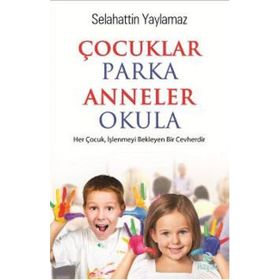 Çocuklar Parka Anneler Okula - Selahattin Yaylamaz