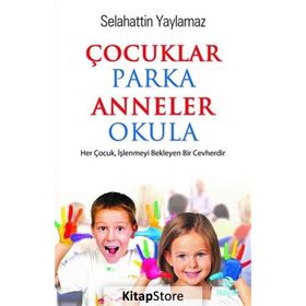 Çocuklar Parka Anneler Okula - Selahattin Yaylamaz