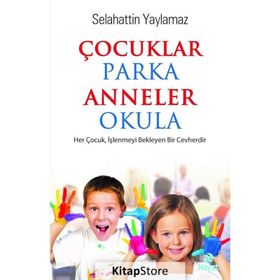 Çocuklar Parka Anneler Okula - Selahattin Yaylamaz