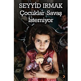 Çocuklar Savaş İstemiyor - Seyyid Irmak