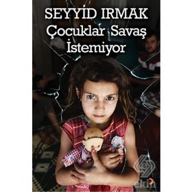 Çocuklar Savaş İstemiyor - Seyyid Irmak